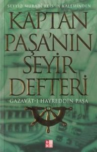 Kaptan Paşa’nın Seyir Defteri, Gazavat-ı Hayreddin                                                                                                                                                                                                             