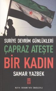Çapraz Ateşte Bir Kadın - Suriye Devrim Günlükleri                                                                                                                                                                                                             