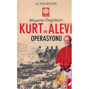 Misyoner Örgütlerin Kürt Ve Alevi Operasyonu                                                                                                                                                                                                                   