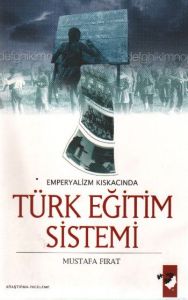 Emperyalizmin Kıskacında Türk Eğitim Sistemi                                                                                                                                                                                                                   