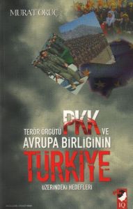 Terör Örgütü PKK ve Avrupa Birliğinin Türkiye Üzer                                                                                                                                                                                                             