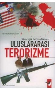 Stratejik Müttefikten Uluslararası Terörizme                                                                                                                                                                                                                   
