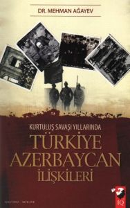 Kurtuluş Savaşı Yıllarında Türkiye Azerbaycan İliş                                                                                                                                                                                                             