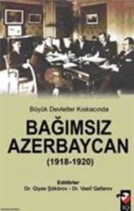 Büyük Devletler Kıskacında Bağımsız Azerbaycan (19                                                                                                                                                                                                             