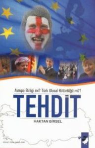 Tehdit Avrupa Birliği mi? Türk Ulusal Bütünlüğü mü                                                                                                                                                                                                             