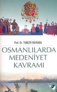 Osmanlılarda Medeniyet Kavramı                                                                                                                                                                                                                                 