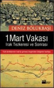 1 Mart Vakası Irak Tezkeresi ve Sonrası                                                                                                                                                                                                                        
