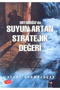 Ortadoğu’da Suyun Artan Stratejik Değeri                                                                                                                                                                                                                       