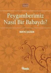 Peygamberimiz Nasıl Bir Babaydı?                                                                                                                                                                                                                               