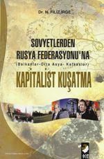 Sovyetlerden Rusya Federasyonu’na Kapitalist Kuşat                                                                                                                                                                                                             