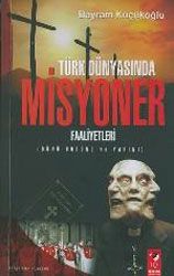 Türk Dünyasında Misyoner Faaliyetleri(Dünü, Bugünü                                                                                                                                                                                                             