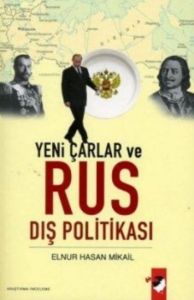 Yeni Çarlar ve Rus Dış Politikası                                                                                                                                                                                                                              