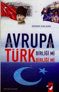 Avrupa Birliği mi Türk Birliği mi                                                                                                                                                                                                                              