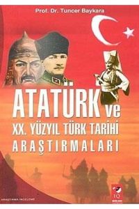 Atatürk ve XX. Yüzyıl Türk Tarihi Araştırmaları                                                                                                                                                                                                                