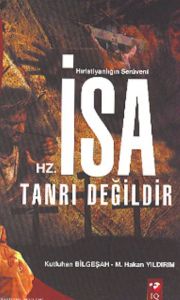 Hz. İsa Tanrı Değildir                                                                                                                                                                                                                                         