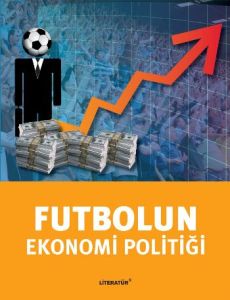 Futbolun Ekonomi Politiği                                                                                                                                                                                                                                      