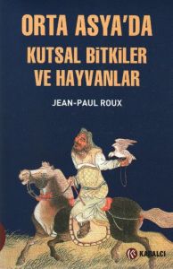 Orta Asya’da Kutsal Bitkiler ve Hayvanlar                                                                                                                                                                                                                      