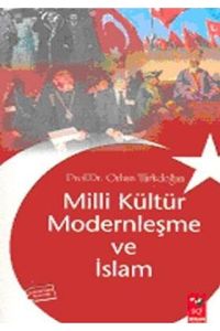Milli Kültür Modernleşme ve İslam                                                                                                                                                                                                                              