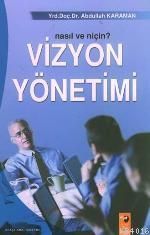 Nasıl ve Niçin Vizyon Yönetimi?                                                                                                                                                                                                                                