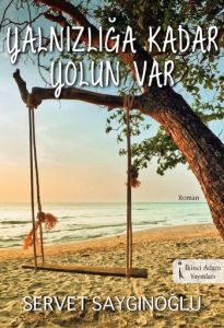 Yalnızlığa Kadar Yolun Var                                                                                                                                                                                                                                     
