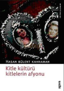 Kitle Kültürü Kitlelerin Afyonu                                                                                                                                                                                                                                