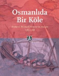 Osmanlı’da Bir Köle Brettenli Michael Bretten’in A                                                                                                                                                                                                             
