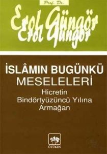 İslamın Bugünkü Meseleleri Hicretin 15. Yüzyılına                                                                                                                                                                                                              