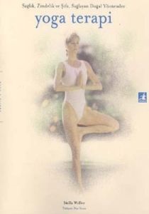 Yoga Terapi - Sağlık, Zindelik ve Şifa Sağlayan Do                                                                                                                                                                                                             