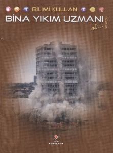 Bilimi Kullan - Bina Yıkım Uzmanı Ol                                                                                                                                                                                                                           