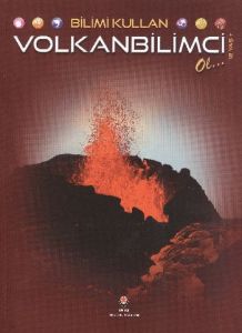 Bilimi Kullan - Volkanbilimci Ol                                                                                                                                                                                                                               