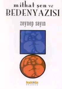 Mithat Şen ve Beden Yazısı                                                                                                                                                                                                                                     