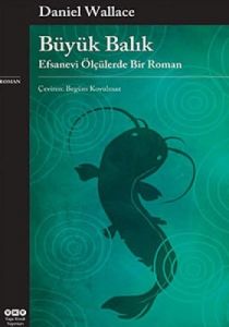 Büyük Balık - Efsanevi Ölçülerde Bir Roman                                                                                                                                                                                                                     