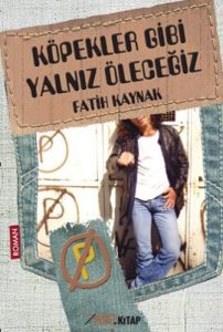 Köpekler Gibi Yalnız Öleceğiz                                                                                                                                                                                                                                  