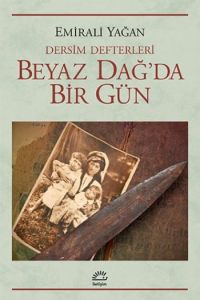 Beyaz Dağ’da Bir Gün - Dersim Defterleri                                                                                                                                                                                                                       