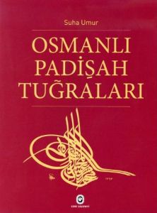 Osmanlı Padişah Tuğraları                                                                                                                                                                                                                                      