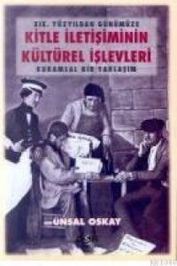 19. Yüzyıldan Günümüze Kitle İletişimin Kültürel İ                                                                                                                                                                                                             