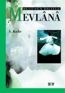 Bugünün Diliyle Mevlana                                                                                                                                                                                                                                        