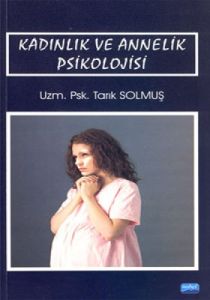 Kadınlık ve Annelik Psikolojisi                                                                                                                                                                                                                                