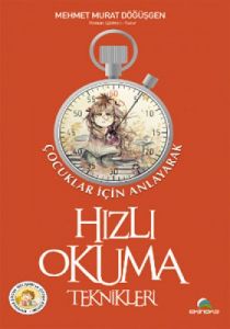 Çocuklar İçin Anlayarak Hızlı Okuma Teknikleri                                                                                                                                                                                                                 