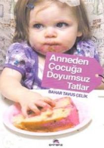 Anneden Çocuğa Doyumsuz Tatlar                                                                                                                                                                                                                                 