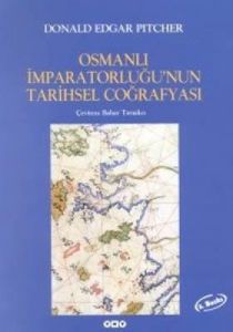 Osmanlı İmparatorluğu’nun Tarihsel Coğrafyası                                                                                                                                                                                                                  