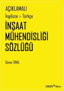 Açıklamalı İngilizce-Türkçe İnşaat Mühendisliği Sö                                                                                                                                                                                                             