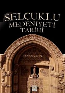 Selçuklu Medeniyeti Tarihi                                                                                                                                                                                                                                     