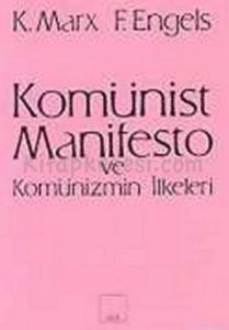 Komünist Manifesto ve Komünizmin İlkeleri                                                                                                                                                                                                                      