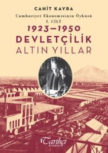 Cumhuriyet Ekonomisinin Öyküsü, 1. Cilt: 1923 - 19                                                                                                                                                                                                             