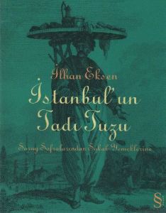 İstanbul’un Tadı Tuzu - Saray Sofralarından Sokak                                                                                                                                                                                                              