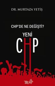 CHP’de Ne Değişti - Yeni CHP                                                                                                                                                                                                                                   