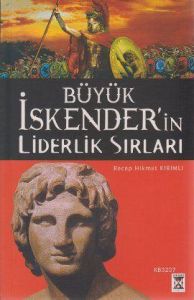 Büyük İskender’in Liderlik Sırları                                                                                                                                                                                                                             