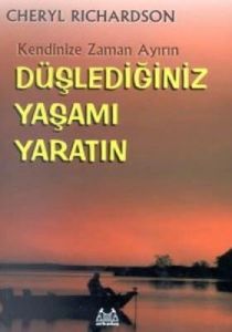 Düşlediğiniz Yaşamı Yaratın Kendinize Zaman Ayırın                                                                                                                                                                                                             