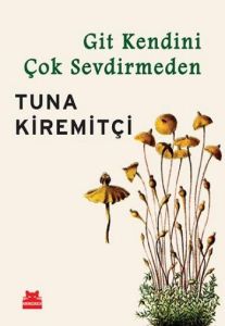 Git Kendini Çok Sevdirmeden                                                                                                                                                                                                                                    